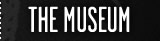 THE MUSEUM